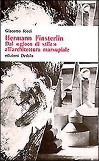 Hermann Finsterlin. Dal «Gioco di stile» all'architettura marsupiale - Librerie.coop