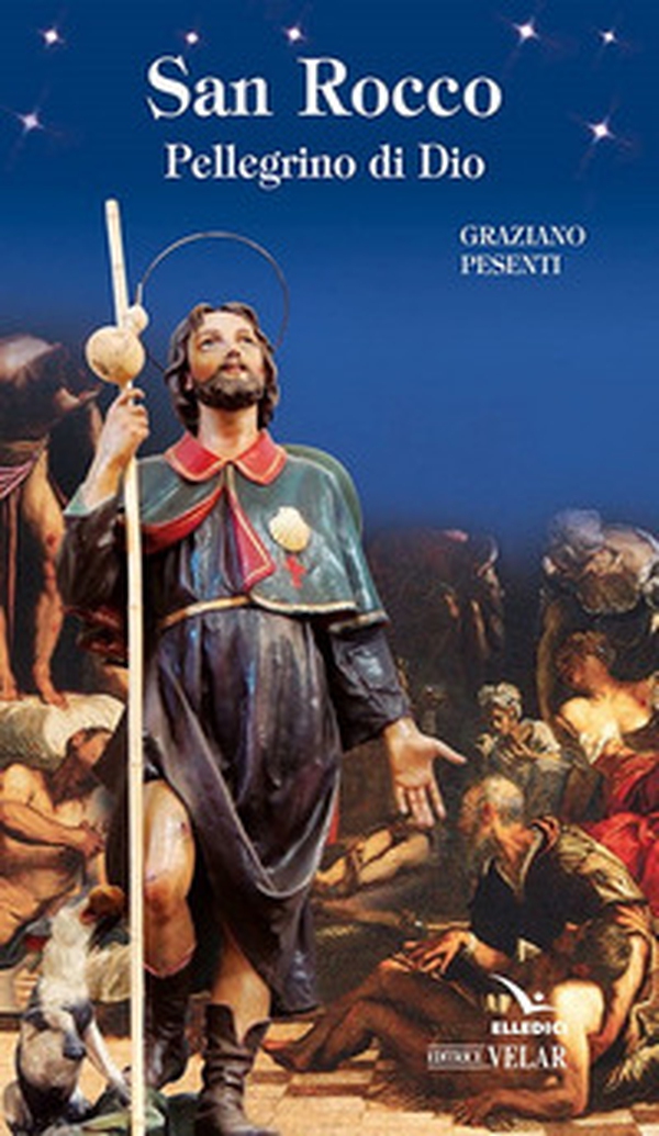San Rocco. Pellegrino di Dio - Librerie.coop San Rocco. Pellegrino di Dio - Librerie.coop