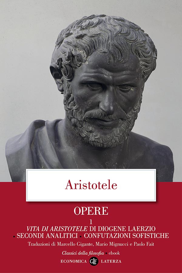 Opere. 1. Vita di Aristotele di Diogene Laerzio. Secondi Analitici, Confutazioni sofistiche - Librerie.coop Opere. 1. Vita di Aristotele di Diogene Laerzio. Secondi Analitici, Confutazioni sofistiche - Librerie.coop