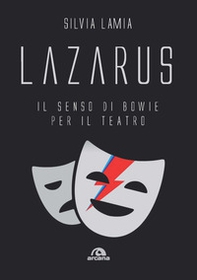 Lazarus. Il senso di Bowie per il teatro - Librerie.coop