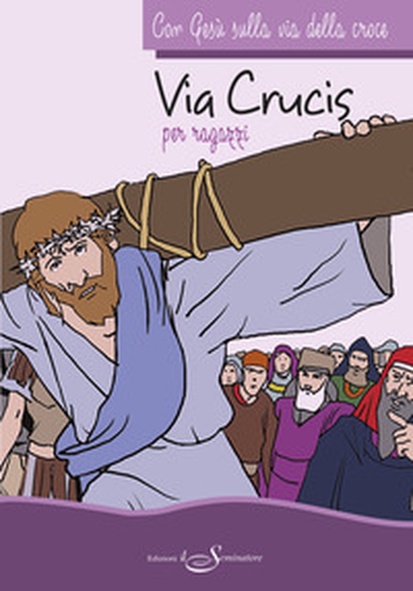 Con Gesù sulla via della croce. Via crucis per ragazzi - Librerie.coop Con Gesù sulla via della croce. Via crucis per ragazzi - Librerie.coop