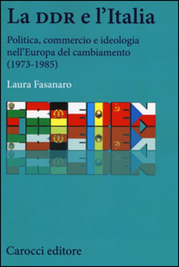 La DDR e l'Italia. Politica, commercio e ideologia nell'Europa del cambiamento (1973-1990) - Librerie.coop La DDR e l'Italia. Politica, commercio e ideologia nell'Europa del cambiamento (1973-1990) - Librerie.coop