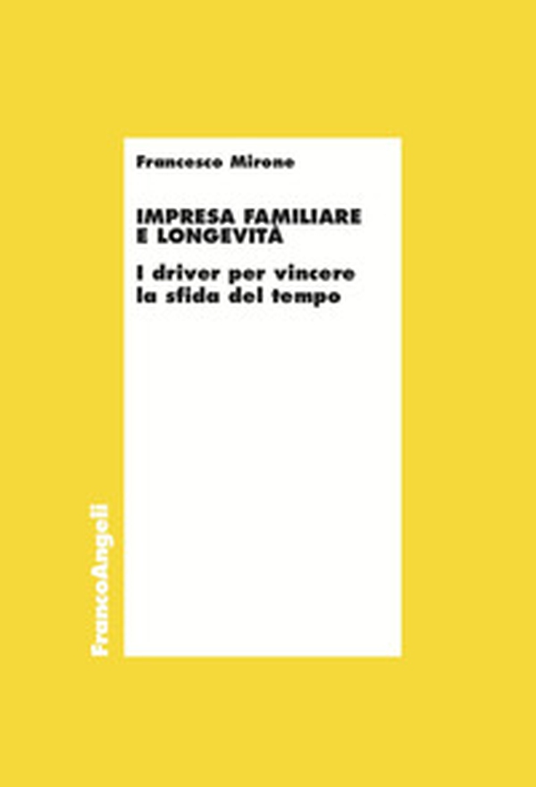 Impresa familiare e longevità. I driver per vincere la sfida del tempo - Librerie.coop Impresa familiare e longevità. I driver per vincere la sfida del tempo - Librerie.coop