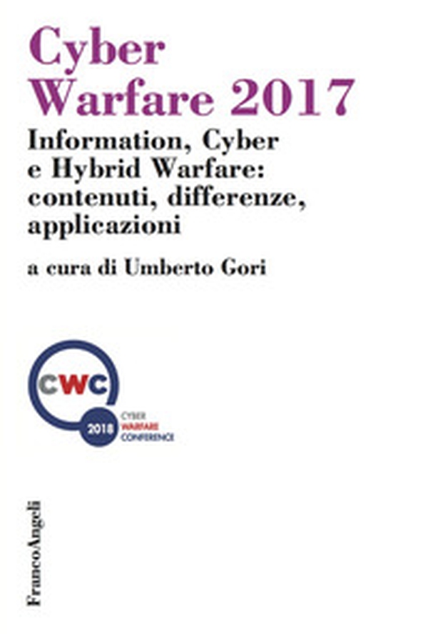 Cyber Warfare 2017. Information, Cyber e Hybrid Warfare: contenuti, differenze, applicazioni - Librerie.coop Cyber Warfare 2017. Information, Cyber e Hybrid Warfare: contenuti, differenze, applicazioni - Librerie.coop