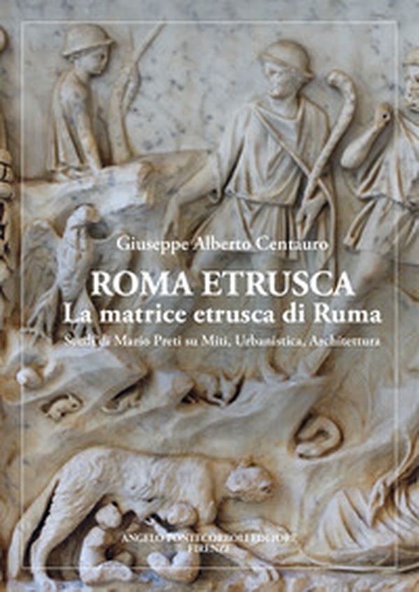 Roma etrusca. La matrice etrusca di Ruma. Studi di Mario Preti su miti, urbanistica, architettura - Librerie.coop Roma etrusca. La matrice etrusca di Ruma. Studi di Mario Preti su miti, urbanistica, architettura - Librerie.coop
