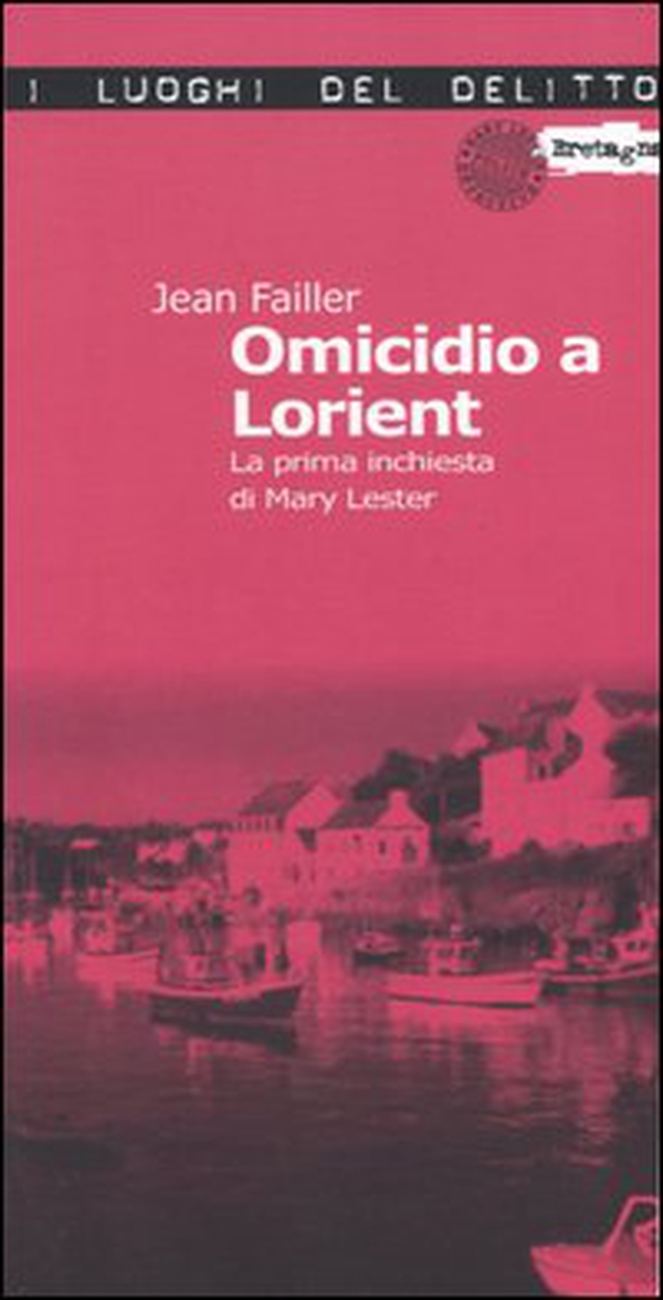 Omicidio a Lorient. La prima inchiesta di Mary Lester - Vol. 1 - Librerie.coop Omicidio a Lorient. La prima inchiesta di Mary Lester - Vol. 1 - Librerie.coop
