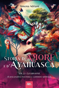 Storia d'amore e d'ayahuasca - Vol. 1 - Librerie.coop