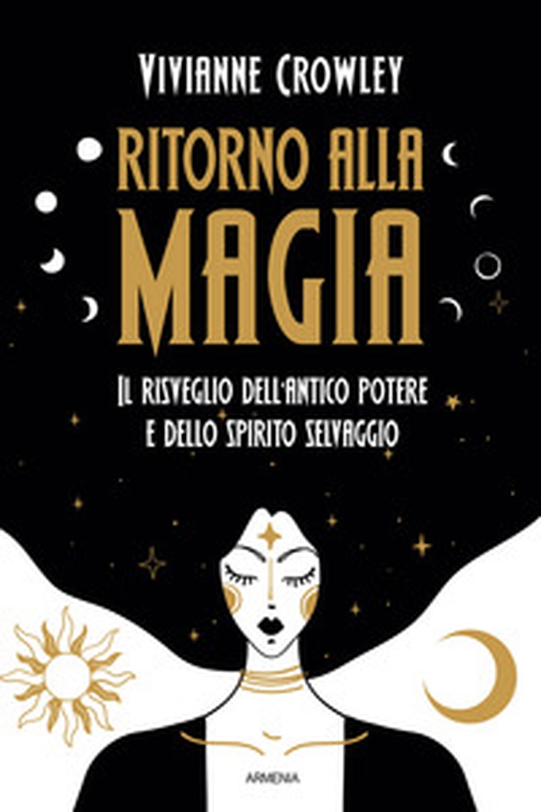 Ritorno alla magia. Il risveglio dell'antico potere e dello spirito selvaggio - Librerie.coop Ritorno alla magia. Il risveglio dell'antico potere e dello spirito selvaggio - Librerie.coop
