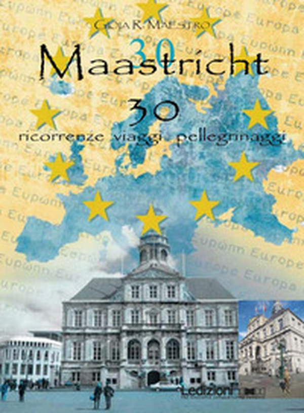 Maastricht 30. Ricorrenze viaggi pellegrinaggi - Librerie.coop Maastricht 30. Ricorrenze viaggi pellegrinaggi - Librerie.coop