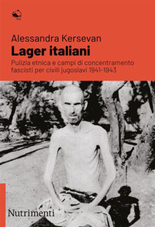 Lager italiani. Pulizia etnica e campi di concentramento fascisti per civili jugoslavi 1941-1943 - Librerie.coop Lager italiani. Pulizia etnica e campi di concentramento fascisti per civili jugoslavi 1941-1943 - Librerie.coop