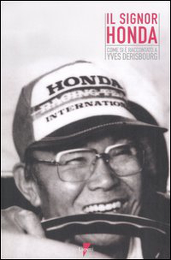 Il signor Honda. Come si è raccontato a Yves Derisbourg - Librerie.coop Il signor Honda. Come si è raccontato a Yves Derisbourg - Librerie.coop