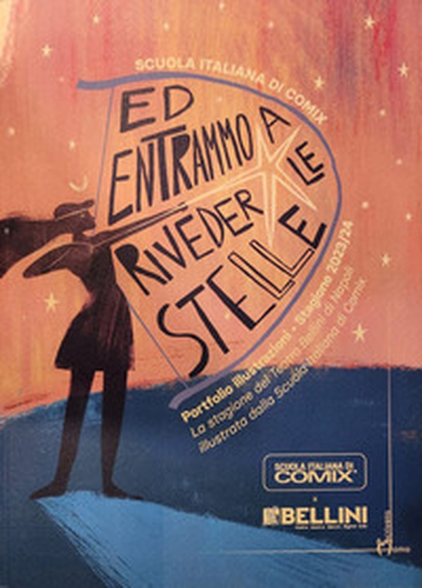 Ed entrammo a riveder le stelle. Portfolio illustrazioni stagione 2023/2024. La stagione del Teatro Bellini di Napoli illustrata dalla Scuola Italiana di Comix - Librerie.coop Ed entrammo a riveder le stelle. Portfolio illustrazioni stagione 2023/2024. La stagione del Teatro Bellini di Napoli illustrata dalla Scuola Italiana di Comix - Librerie.coop