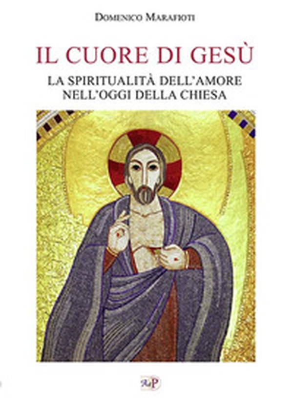 Il cuore di Gesù. La spiritualità dell'amore nell'oggi della Chiesa - Librerie.coop Il cuore di Gesù. La spiritualità dell'amore nell'oggi della Chiesa - Librerie.coop