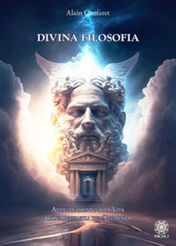 Divina filosofia. Addestramento alla vita. Consapevolezza dell'esistenza - Librerie.coop Divina filosofia. Addestramento alla vita. Consapevolezza dell'esistenza - Librerie.coop