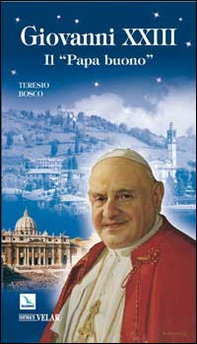 Giovanni XXIII. Il «papa buono» - Librerie.coop