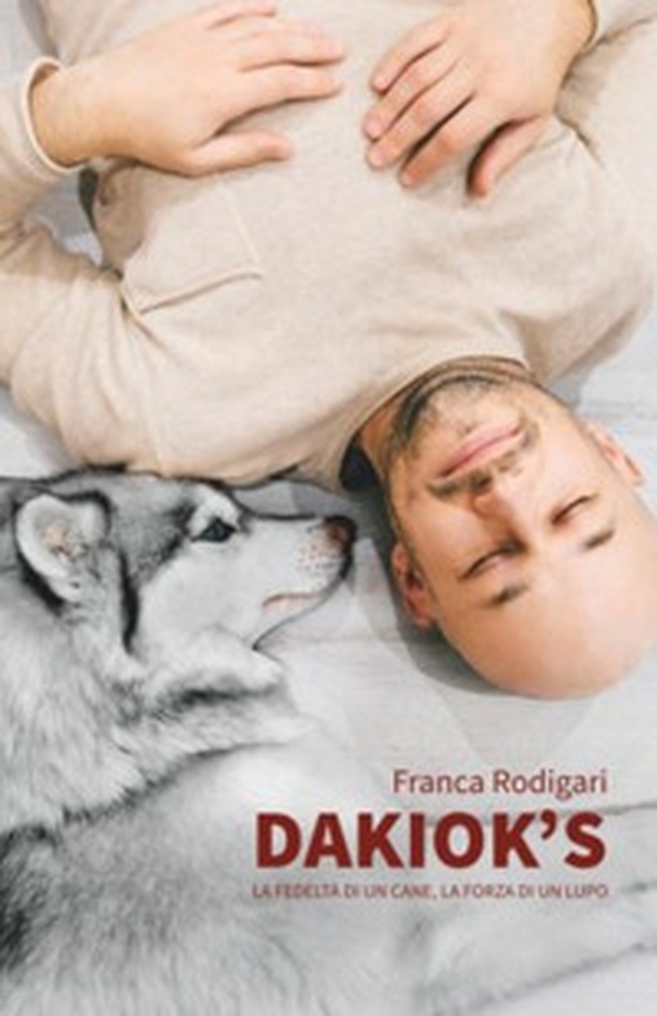 Dakiok's, la fedeltà di un cane, la forza di un lupo - Librerie.coop Dakiok's, la fedeltà di un cane, la forza di un lupo - Librerie.coop