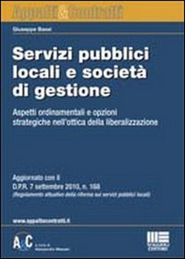 Servizi pubblici locali e società di gestione. Aspetti ordinamentali e opzioni strategiche nell'ottica della liberalizzazione - Librerie.coop Servizi pubblici locali e società di gestione. Aspetti ordinamentali e opzioni strategiche nell'ottica della liberalizzazione - Librerie.coop