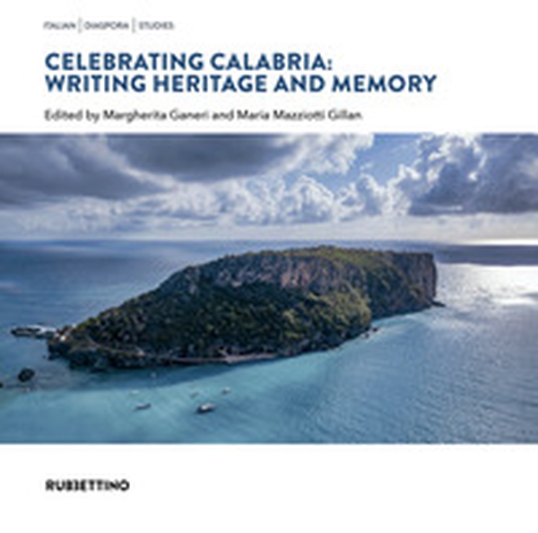 Celebrating Calabria: writing heritage and memory - Librerie.coop Celebrating Calabria: writing heritage and memory - Librerie.coop