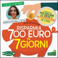 Risparmia 700 euro in 7 giorni. Per ridurre le spese e autoprodurre in casa - Librerie.coop
