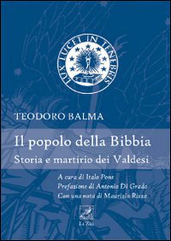 Il popolo della Bibbia. Storia e martirio dei Valdesi - Librerie.coop Il popolo della Bibbia. Storia e martirio dei Valdesi - Librerie.coop