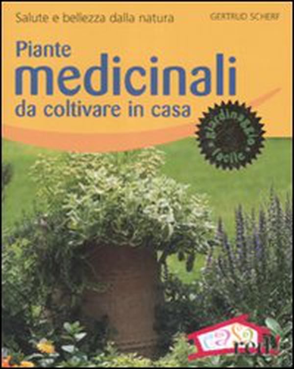 Piante medicinali da coltivare in casa. Salute e bellezza dalla natura - Librerie.coop Piante medicinali da coltivare in casa. Salute e bellezza dalla natura - Librerie.coop