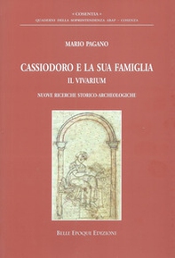Cassiodoro e la sua famiglia. Il vivarium. Nuove ricerche storico-archeologiche - Librerie.coop