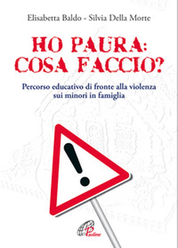 Ho paura: cosa faccio?. Percorso educativo di fronte alla violenza sui minori in famiglia - Librerie.coop Ho paura: cosa faccio?. Percorso educativo di fronte alla violenza sui minori in famiglia - Librerie.coop