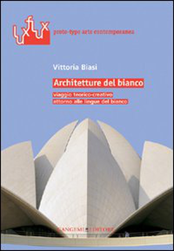 Architetture del bianco. Viaggio teorico-creativo attorno alle lingue del bianco - Librerie.coop Architetture del bianco. Viaggio teorico-creativo attorno alle lingue del bianco - Librerie.coop