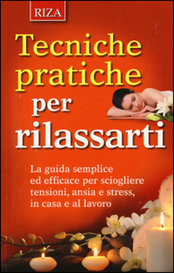Tecniche pratiche per rilassarti - Librerie.coop Tecniche pratiche per rilassarti - Librerie.coop