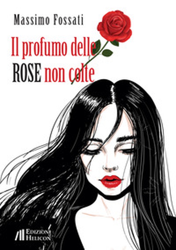 Il profumo delle rose non colte - Librerie.coop Il profumo delle rose non colte - Librerie.coop