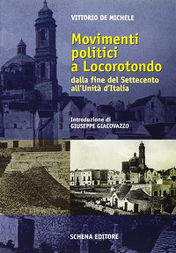 Movimenti politici a Locorotondo. Dalla fine del Settecento all'unità d'Italia - Librerie.coop Movimenti politici a Locorotondo. Dalla fine del Settecento all'unità d'Italia - Librerie.coop