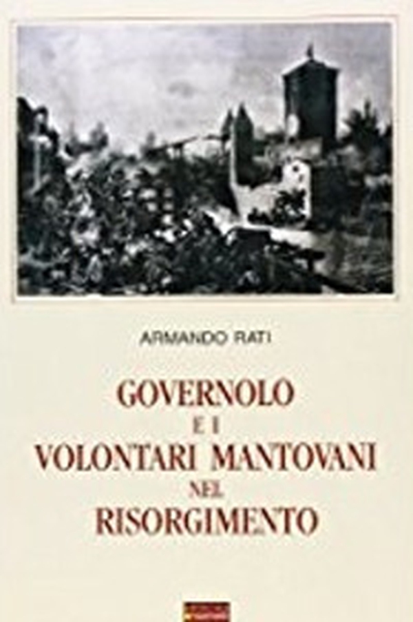 Governolo e i volontari mantovani nel risorgimento - Librerie.coop Governolo e i volontari mantovani nel risorgimento - Librerie.coop