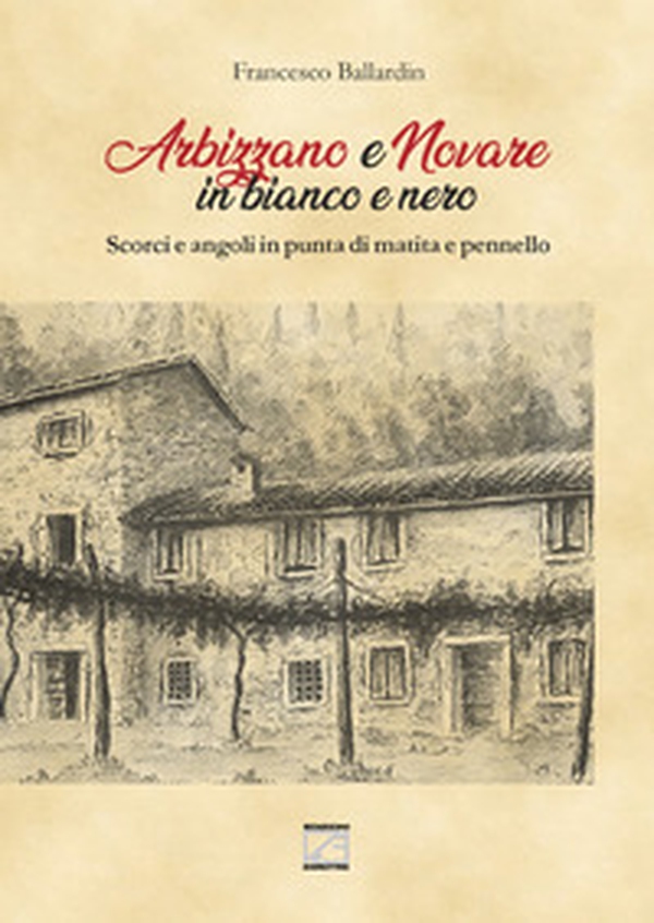 Arbizzano e Novare in bianco e nero. Scorci e angoli in punta di matita e pennello - Librerie.coop Arbizzano e Novare in bianco e nero. Scorci e angoli in punta di matita e pennello - Librerie.coop