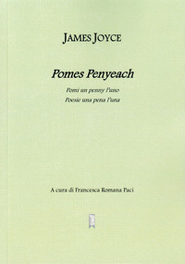 Pomes Pennyeach. Pomi un penny l'uno. Poesie una pena l'una. Testo inglese a fronte - Librerie.coop Pomes Pennyeach. Pomi un penny l'uno. Poesie una pena l'una. Testo inglese a fronte - Librerie.coop