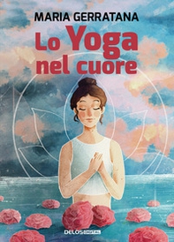 Lo yoga nel cuore - Librerie.coop