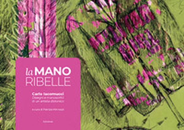 La mano ribelle. Disegni e manoscritti di un artista distonico - Librerie.coop La mano ribelle. Disegni e manoscritti di un artista distonico - Librerie.coop