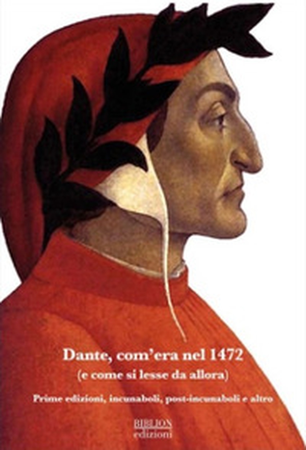 Dante, com'era nel 1472 (e come si lesse da allora). Prime edizioni, incunaboli, post-incunaboli e altro - Librerie.coop Dante, com'era nel 1472 (e come si lesse da allora). Prime edizioni, incunaboli, post-incunaboli e altro - Librerie.coop