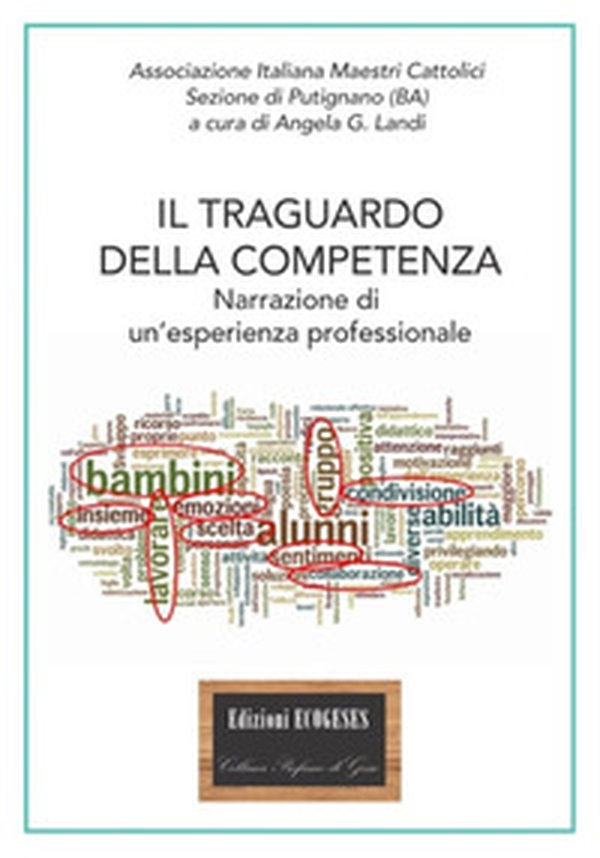Il traguardo della competenza. Narrazione di un'esperienza professionale - Librerie.coop Il traguardo della competenza. Narrazione di un'esperienza professionale - Librerie.coop