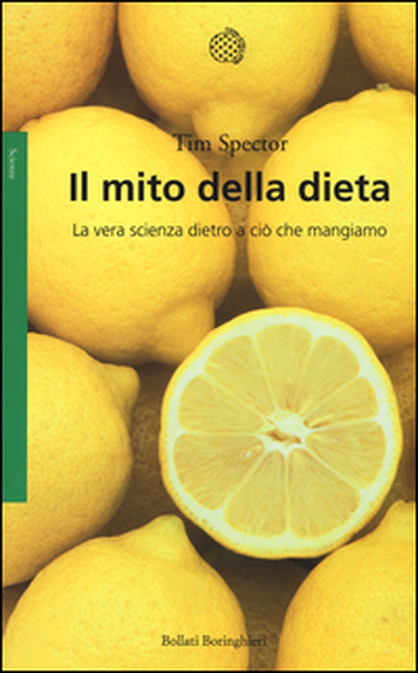 Il mito della dieta. La vera scienza dietro a ciò che mangiamo - Librerie.coop Il mito della dieta. La vera scienza dietro a ciò che mangiamo - Librerie.coop