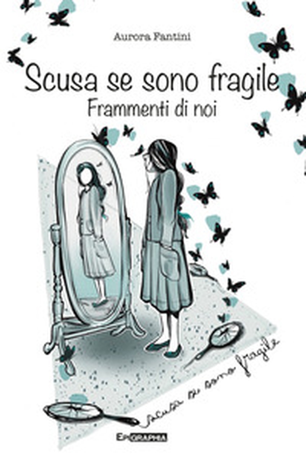 Scusa se sono fragile. Frammenti di noi - Librerie.coop Scusa se sono fragile. Frammenti di noi - Librerie.coop
