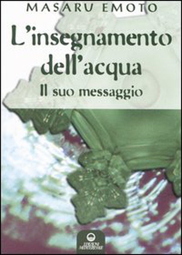 L'insegnamento dell'acqua. Il suo messaggio - Librerie.coop L'insegnamento dell'acqua. Il suo messaggio - Librerie.coop