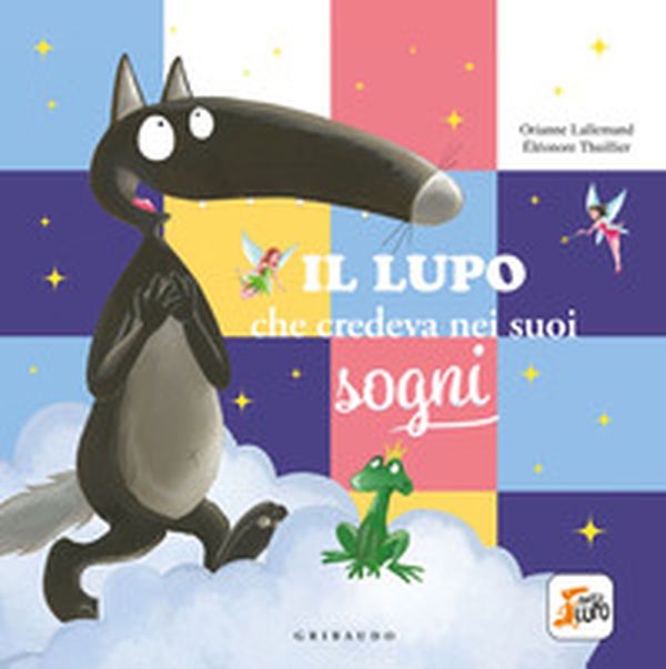 Il lupo che credeva nei sogni. Amico lupo - Librerie.coop Il lupo che credeva nei sogni. Amico lupo - Librerie.coop