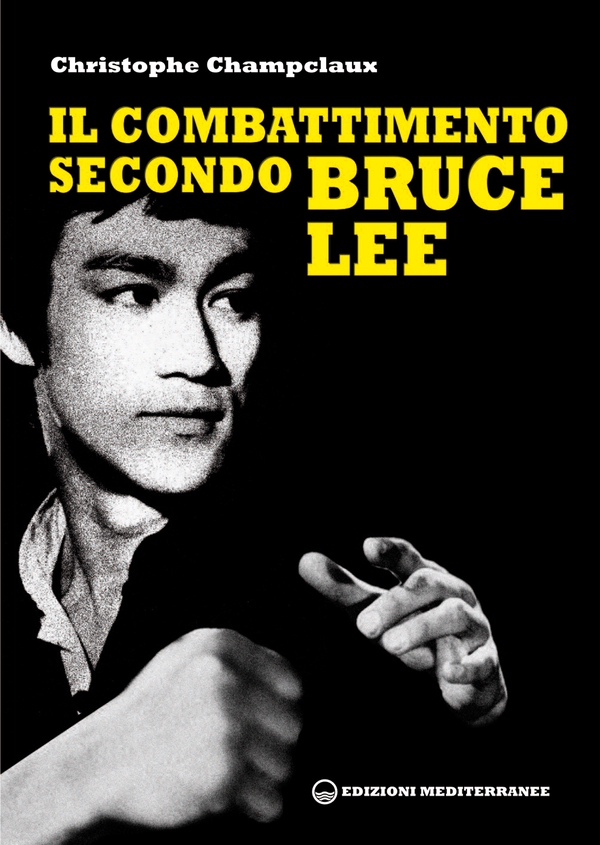 Il combattimento secondo Bruce Lee - Librerie.coop Il combattimento secondo Bruce Lee - Librerie.coop