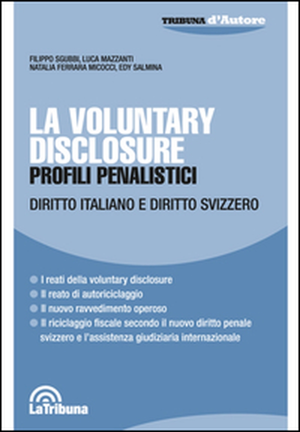 La voluntary disclosure. Profili penalistici. Diritto italiano e diritto svizzero - Librerie.coop La voluntary disclosure. Profili penalistici. Diritto italiano e diritto svizzero - Librerie.coop