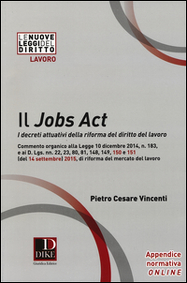 Il jobs act. I decreti attuativi della riforma del diritto del lavoro - Librerie.coop Il jobs act. I decreti attuativi della riforma del diritto del lavoro - Librerie.coop