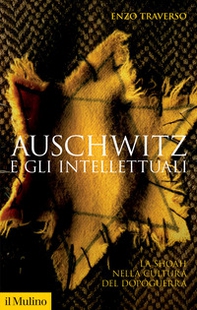 Auschwitz e gli intellettuali. La Shoah nella cultura del dopoguerra - Librerie.coop