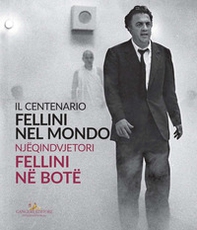 Fellini nel mondo. Il centenario. Catalogo della mostra (Tirana, 10 settembre-11 ottobre 2020). Ediz. italiana e albanese - Librerie.coop