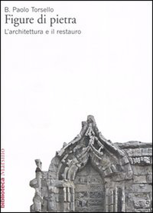 Figure di pietra. L'architettura e il restauro - Librerie.coop Figure di pietra. L'architettura e il restauro - Librerie.coop
