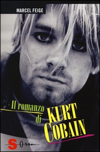 Il romanzo di Kurt Cobain - Librerie.coop