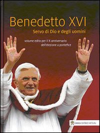 Benedetto XVI. Servo di Dio e degli uomini. Volume edito per il X anniversario dell'elezione a pontefice - Librerie.coop